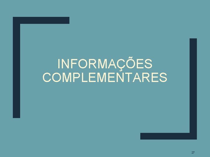 INFORMAÇÕES COMPLEMENTARES 27 