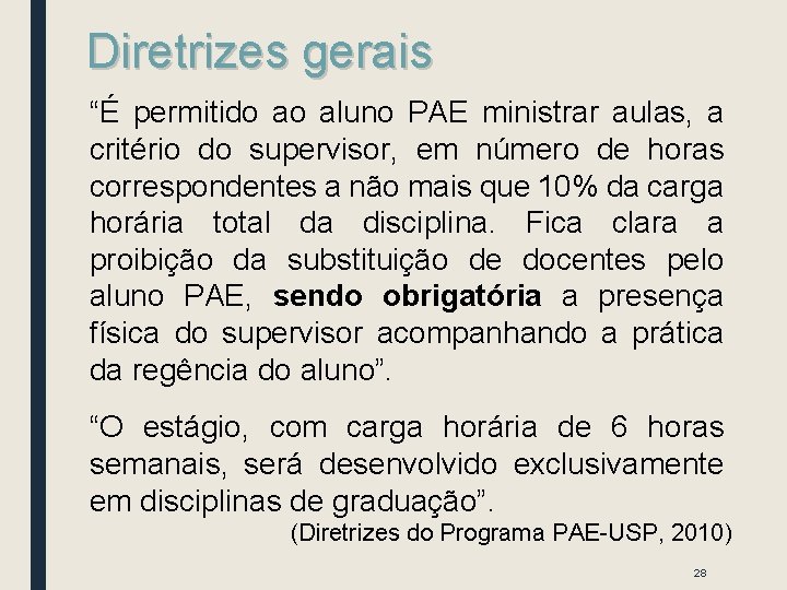 Diretrizes gerais “É permitido ao aluno PAE ministrar aulas, a critério do supervisor, em