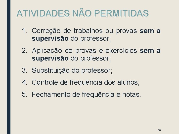 ATIVIDADES NÃO PERMITIDAS 1. Correção de trabalhos ou provas sem a supervisão do professor;