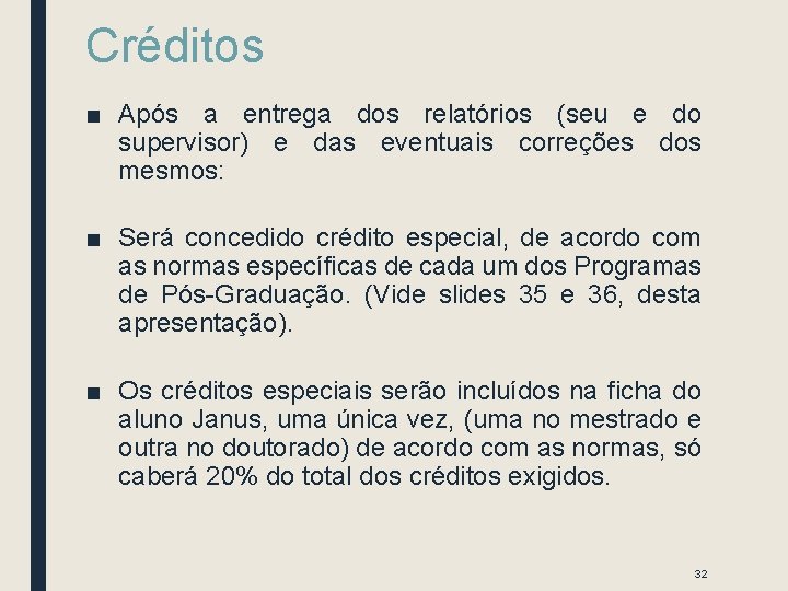 Créditos ■ Após a entrega dos relatórios (seu e do supervisor) e das eventuais