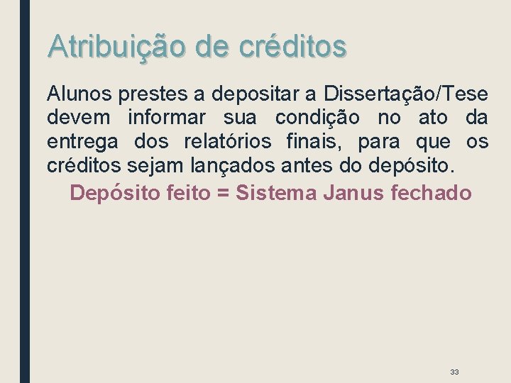 Atribuição de créditos Alunos prestes a depositar a Dissertação/Tese devem informar sua condição no