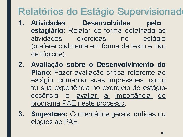 Relatórios do Estágio Supervisionado 1. Atividades Desenvolvidas pelo estagiário: Relatar de forma detalhada as