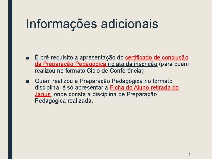 Informações adicionais ■ É pré-requisito a apresentação do certificado de conclusão da Preparação Pedagógica