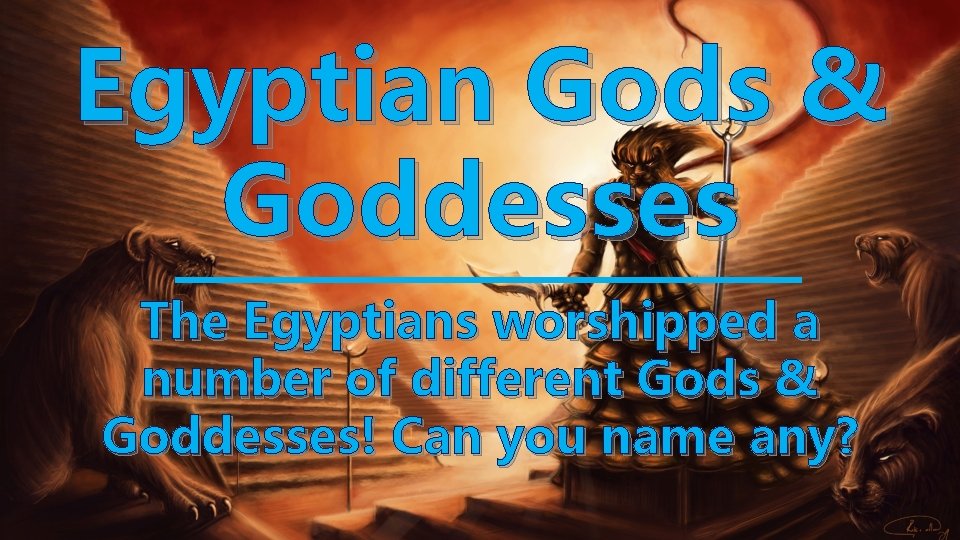 Egyptian Gods & Goddesses The Egyptians worshipped a number of different Gods & Goddesses!