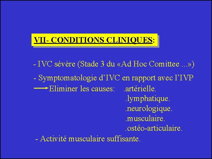 VII- CONDITIONS CLINIQUES: - IVC sévère (Stade 3 du «Ad Hoc Comittee. . .