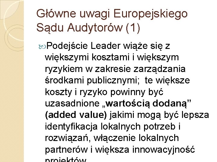 Główne uwagi Europejskiego Sądu Audytorów (1) Podejście Leader wiąże się z większymi kosztami i