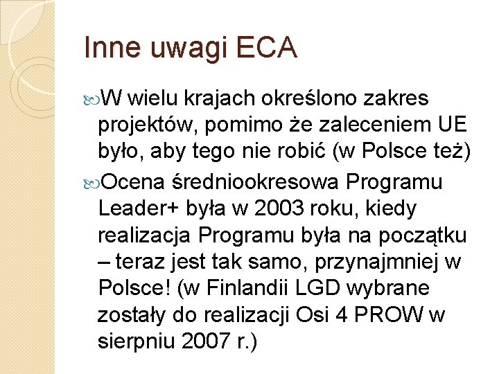 Inne uwagi ECA W wielu krajach określono zakres projektów, pomimo że zaleceniem UE było,