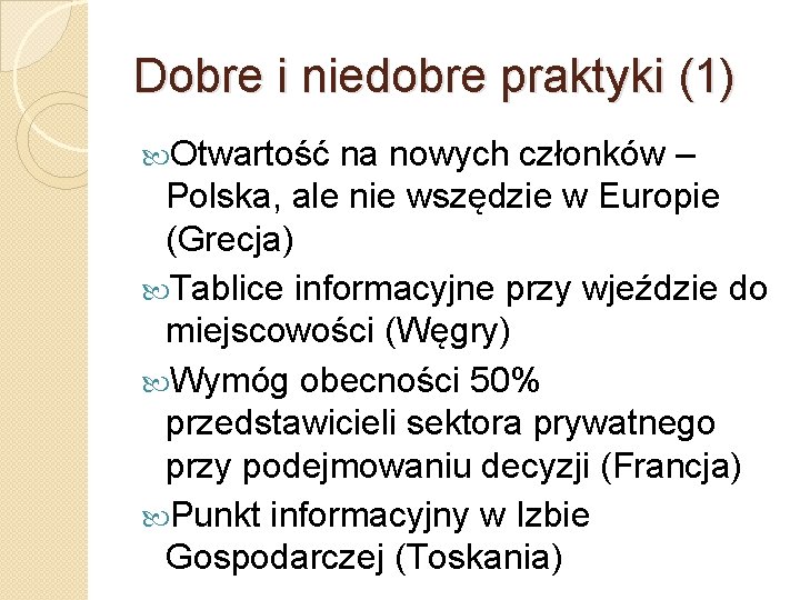 Dobre i niedobre praktyki (1) Otwartość na nowych członków – Polska, ale nie wszędzie