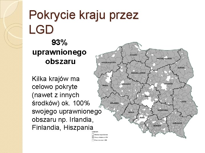 Pokrycie kraju przez LGD 93% uprawnionego obszaru Kilka krajów ma celowo pokryte (nawet z