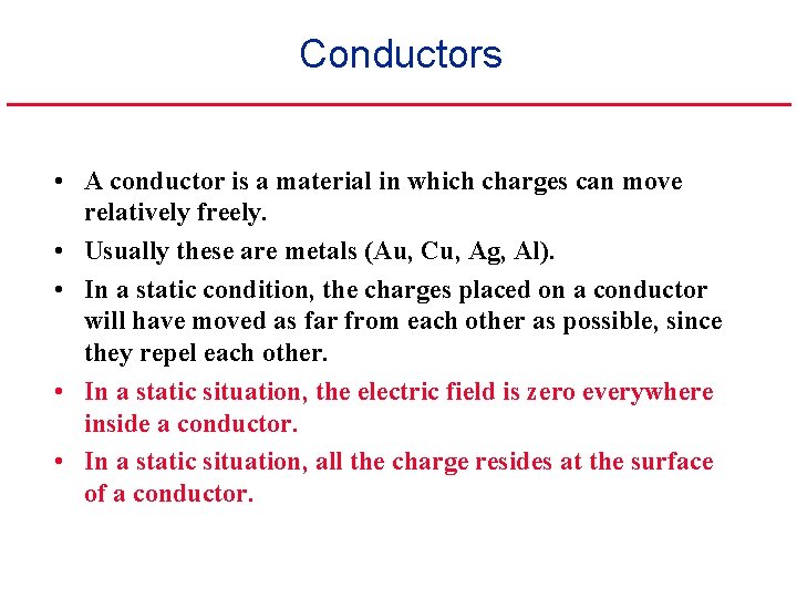 Conductors • A conductor is a material in which charges can move relatively freely.