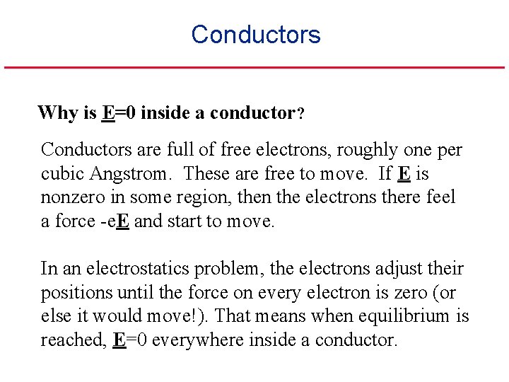 Conductors Why is E=0 inside a conductor? Conductors are full of free electrons, roughly