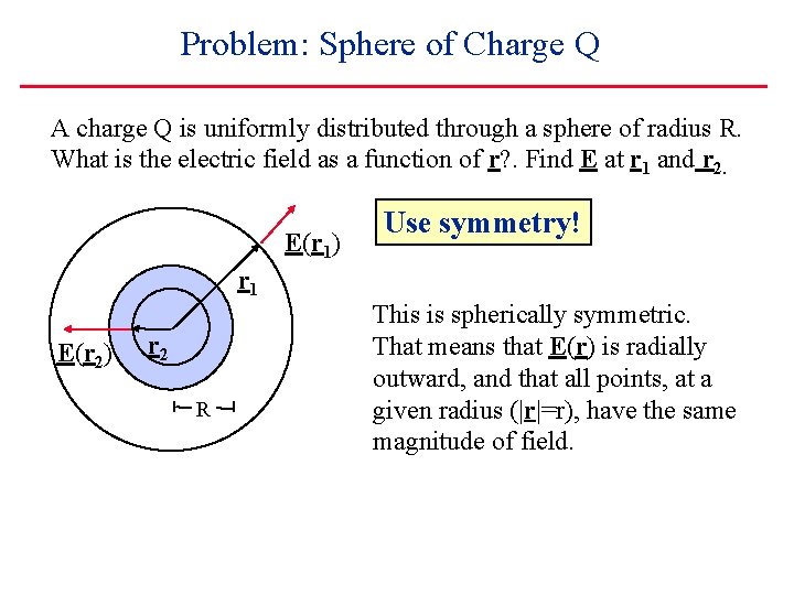 Problem: Sphere of Charge Q A charge Q is uniformly distributed through a sphere