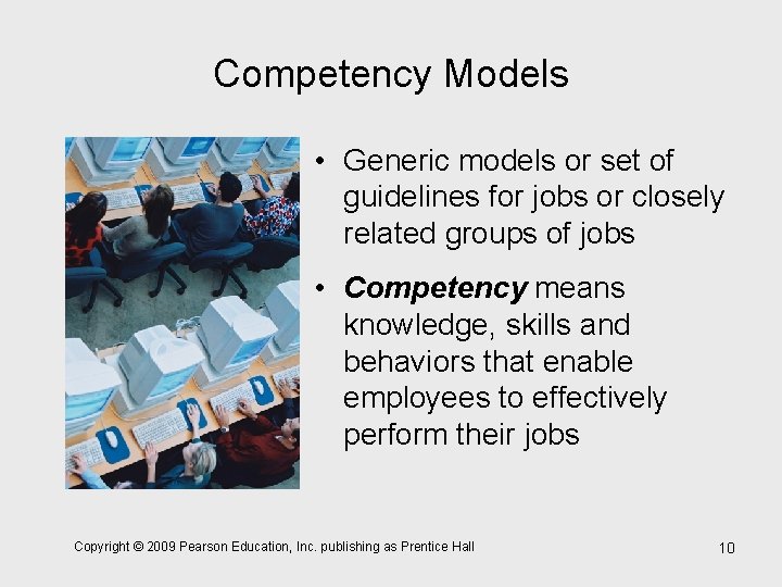 Competency Models • Generic models or set of guidelines for jobs or closely related