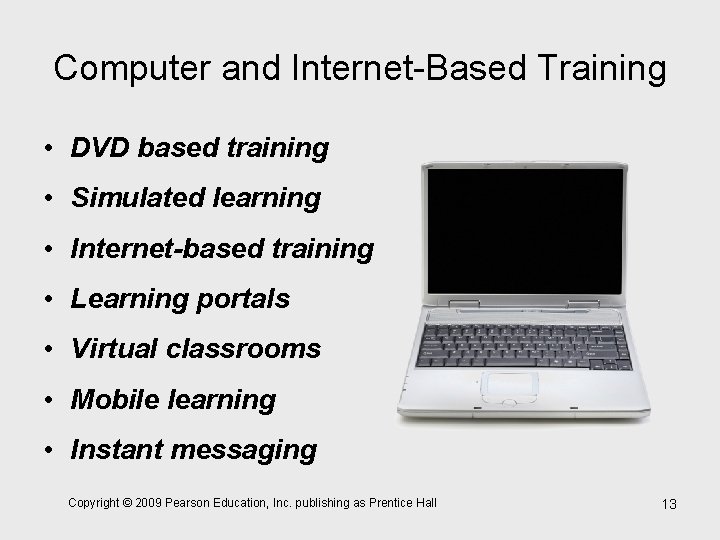 Computer and Internet-Based Training • DVD based training • Simulated learning • Internet-based training