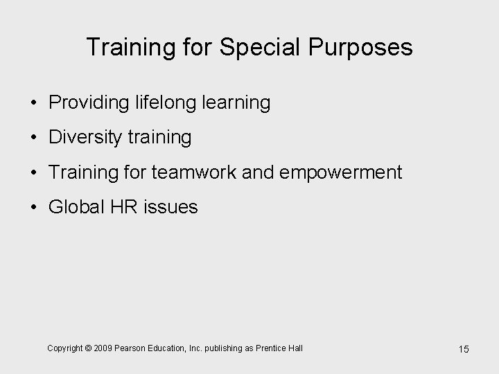 Training for Special Purposes • Providing lifelong learning • Diversity training • Training for