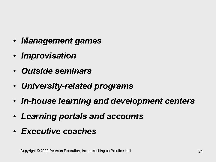  • Management games • Improvisation • Outside seminars • University-related programs • In-house