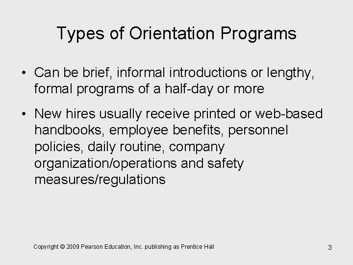 Types of Orientation Programs • Can be brief, informal introductions or lengthy, formal programs