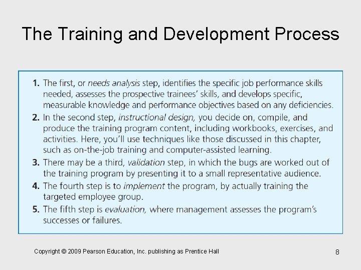 The Training and Development Process Copyright © 2009 Pearson Education, Inc. publishing as Prentice