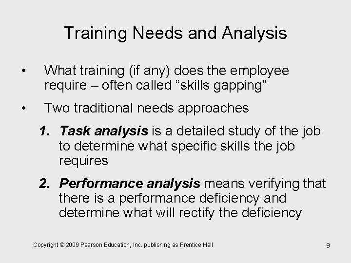 Training Needs and Analysis • What training (if any) does the employee require –