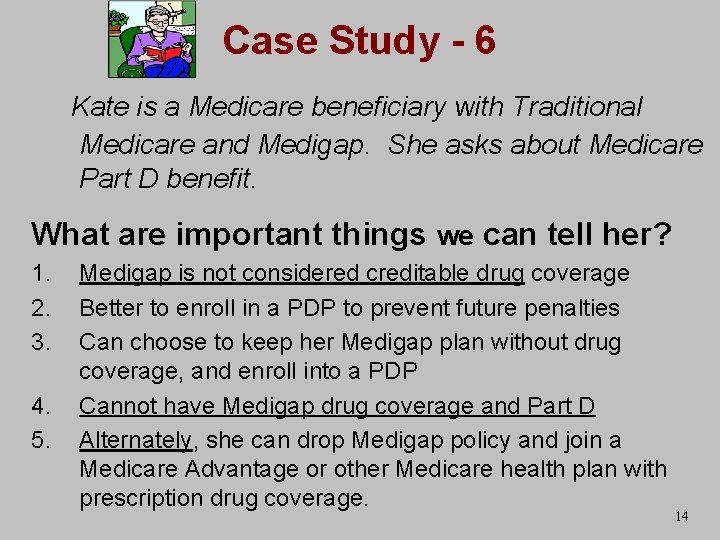 Case Study - 6 Kate is a Medicare beneficiary with Traditional Medicare and Medigap.