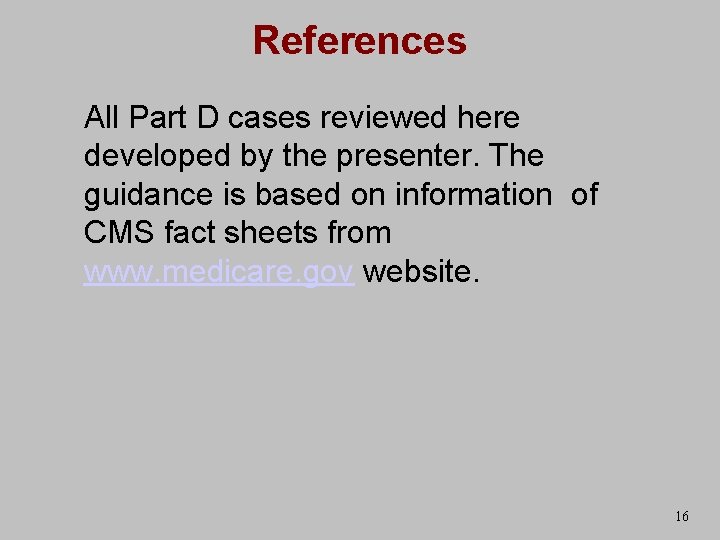 References All Part D cases reviewed here developed by the presenter. The guidance is
