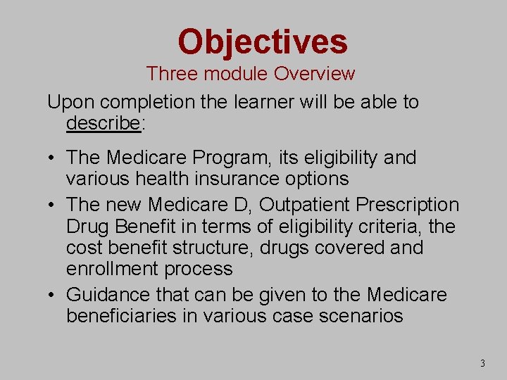 Objectives Three module Overview Upon completion the learner will be able to describe: •
