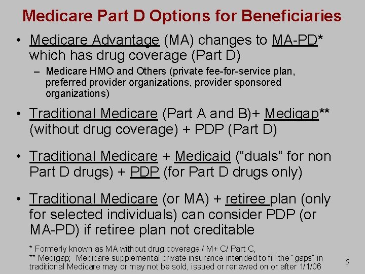 Medicare Part D Options for Beneficiaries • Medicare Advantage (MA) changes to MA-PD* which