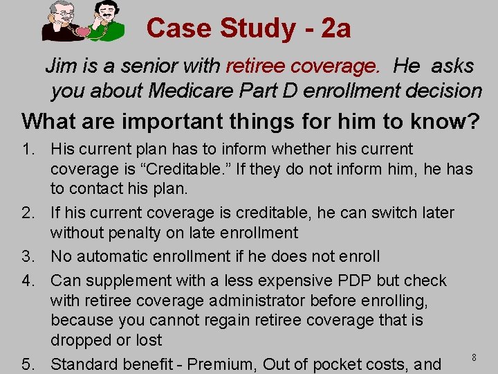 Case Study - 2 a Jim is a senior with retiree coverage. He asks