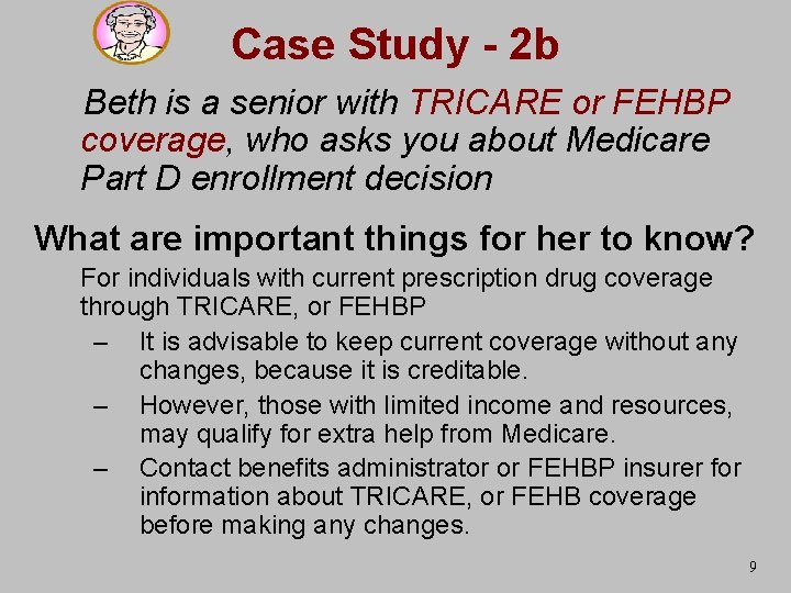Case Study - 2 b Beth is a senior with TRICARE or FEHBP coverage,