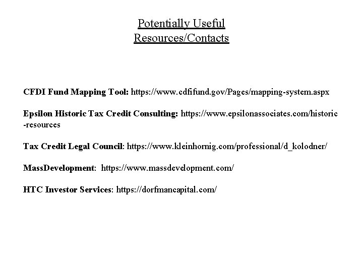 Potentially Useful Resources/Contacts CFDI Fund Mapping Tool: https: //www. cdfifund. gov/Pages/mapping-system. aspx Epsilon Historic Potentially Useful Resources/Contacts CFDI Fund Mapping Tool: https: //www. cdfifund. gov/Pages/mapping-system. aspx Epsilon Historic