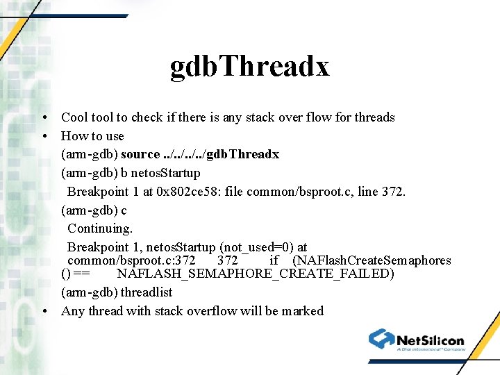 gdb. Threadx • Cool to check if there is any stack over flow for