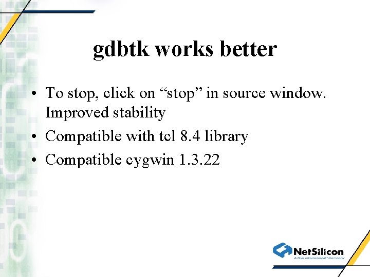 gdbtk works better • To stop, click on “stop” in source window. Improved stability