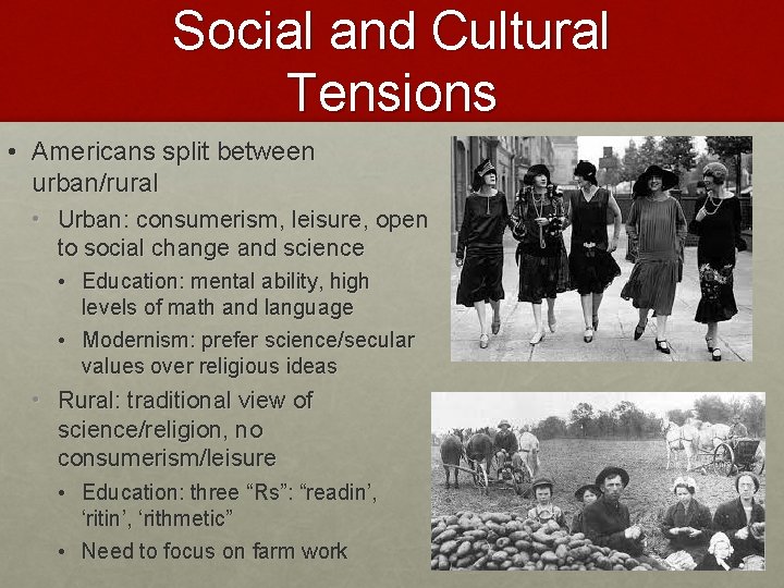 Social and Cultural Tensions • Americans split between urban/rural • Urban: consumerism, leisure, open