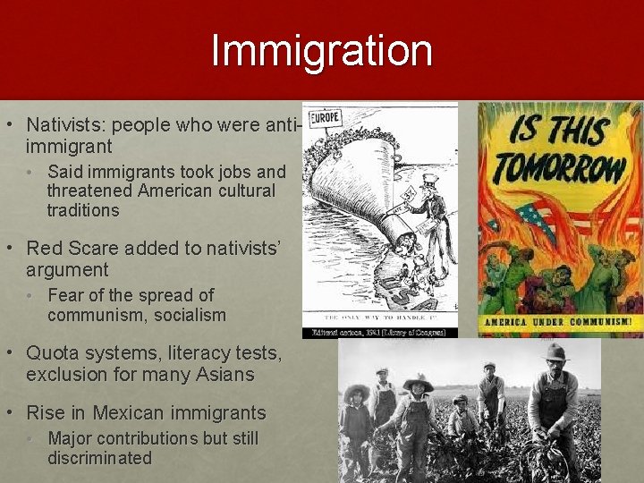 Immigration • Nativists: people who were antiimmigrant • Said immigrants took jobs and threatened