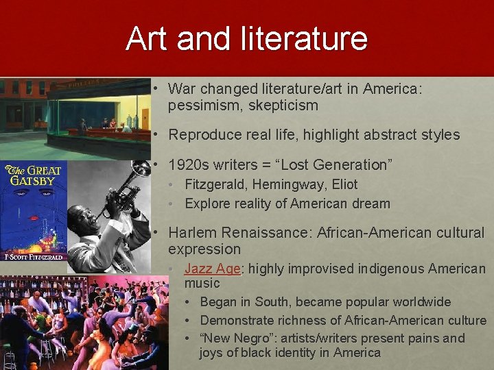 Art and literature • War changed literature/art in America: pessimism, skepticism • Reproduce real