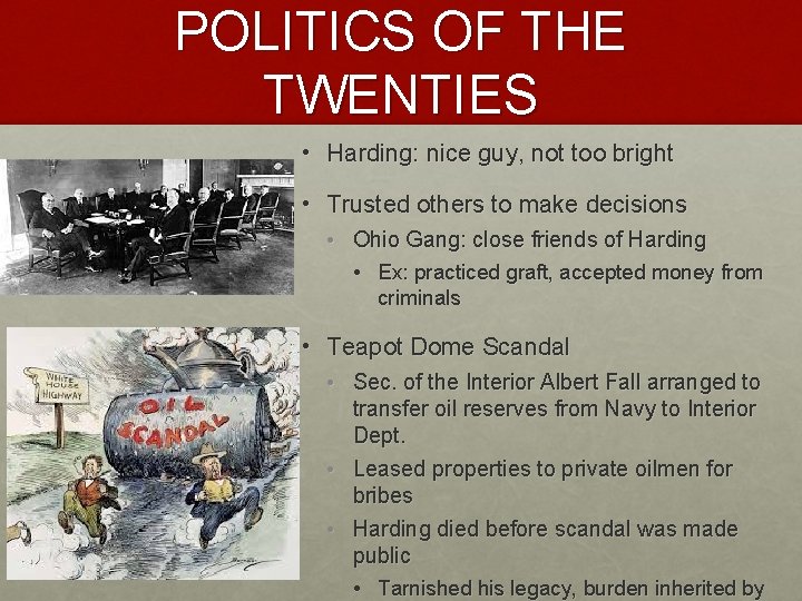 POLITICS OF THE TWENTIES • Harding: nice guy, not too bright • Trusted others