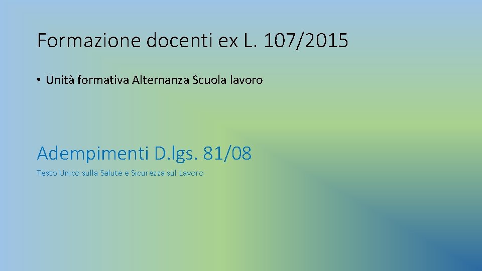 Formazione docenti ex L. 107/2015 • Unità formativa Alternanza Scuola lavoro Adempimenti D. lgs.