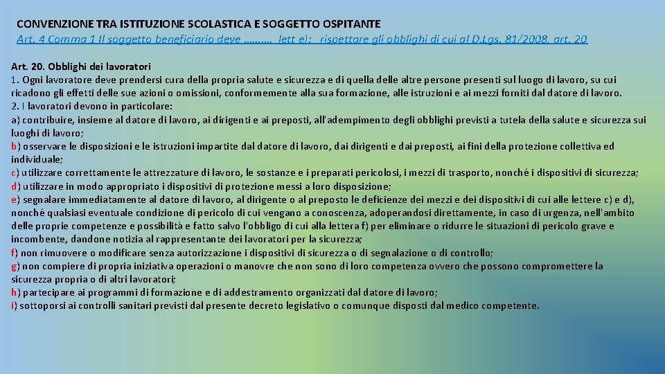 CONVENZIONE TRA ISTITUZIONE SCOLASTICA E SOGGETTO OSPITANTE Art. 4 Comma 1 Il soggetto beneficiario