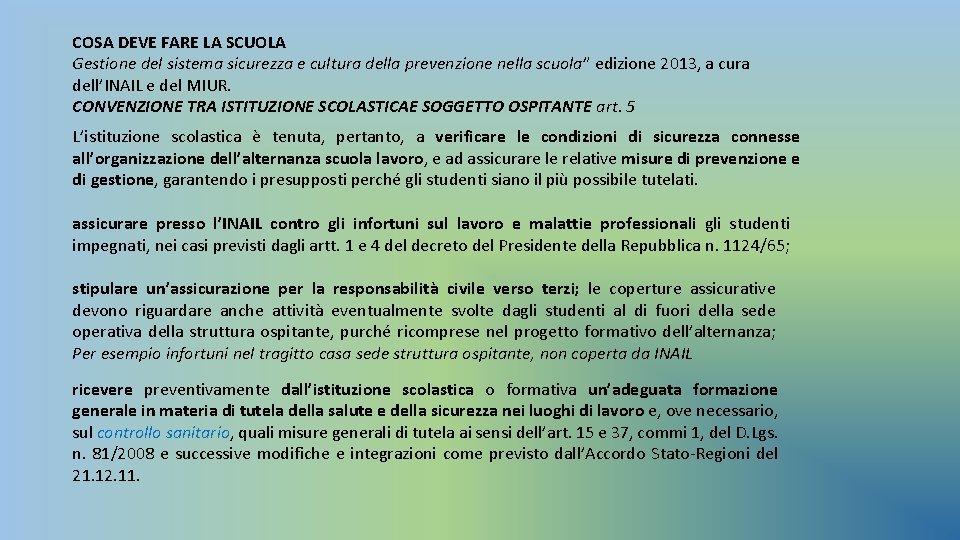 COSA DEVE FARE LA SCUOLA Gestione del sistema sicurezza e cultura della prevenzione nella