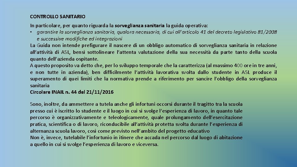 CONTROLLO SANITARIO In particolare, per quanto riguarda la sorveglianza sanitaria la guida operativa: •