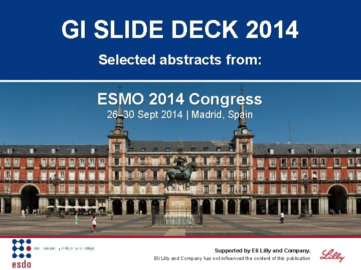 GI SLIDE DECK 2014 Selected abstracts from: ESMO 2014 Congress 26– 30 Sept 2014