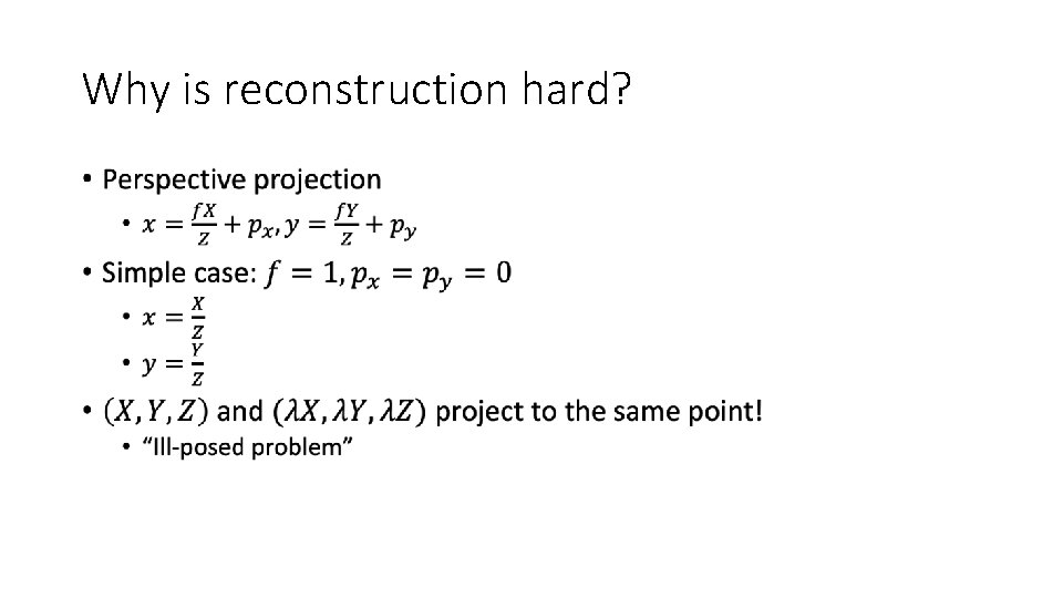 Why is reconstruction hard? • 