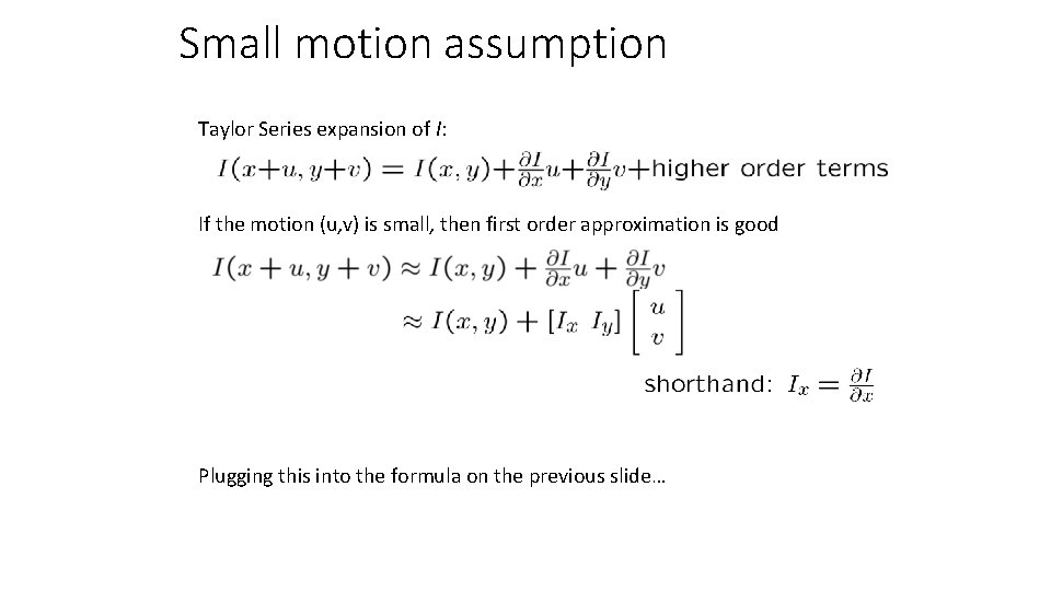 Small motion assumption Taylor Series expansion of I: If the motion (u, v) is