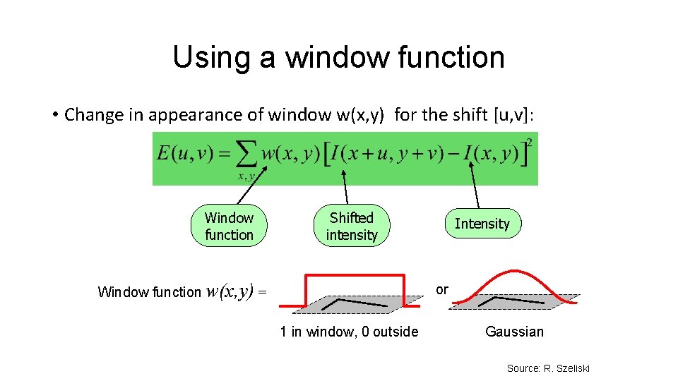 Using a window function • Change in appearance of window w(x, y) for the