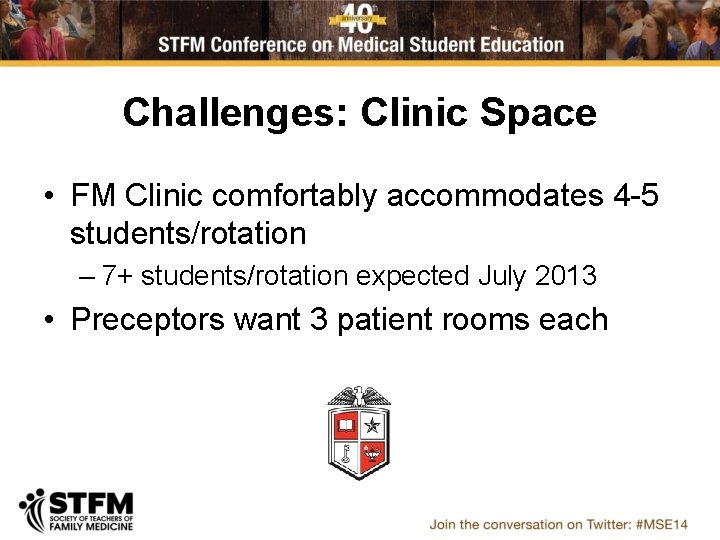 Challenges: Clinic Space • FM Clinic comfortably accommodates 4 -5 students/rotation – 7+ students/rotation