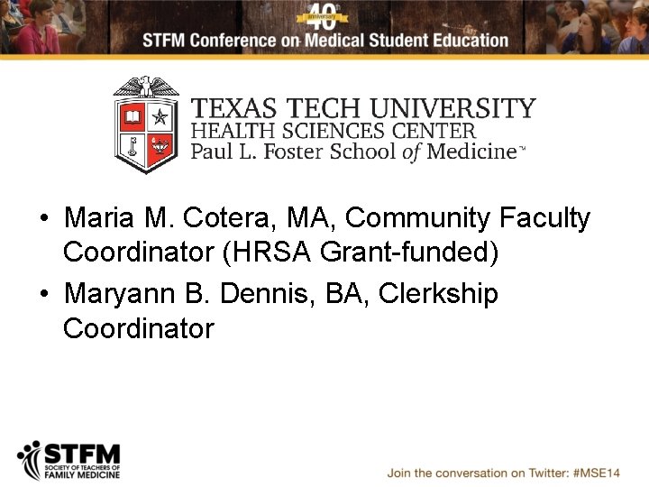  • Maria M. Cotera, MA, Community Faculty Coordinator (HRSA Grant-funded) • Maryann B.