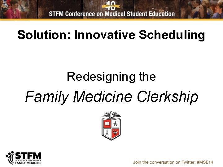 Solution: Innovative Scheduling Redesigning the Family Medicine Clerkship 