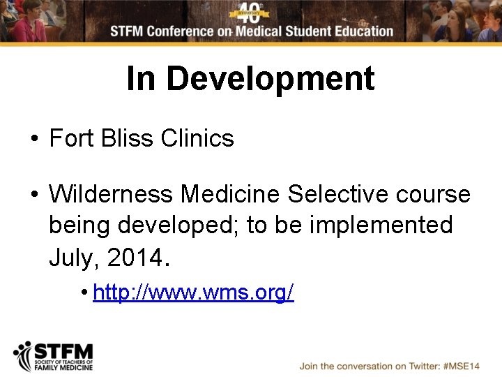 In Development • Fort Bliss Clinics • Wilderness Medicine Selective course being developed; to