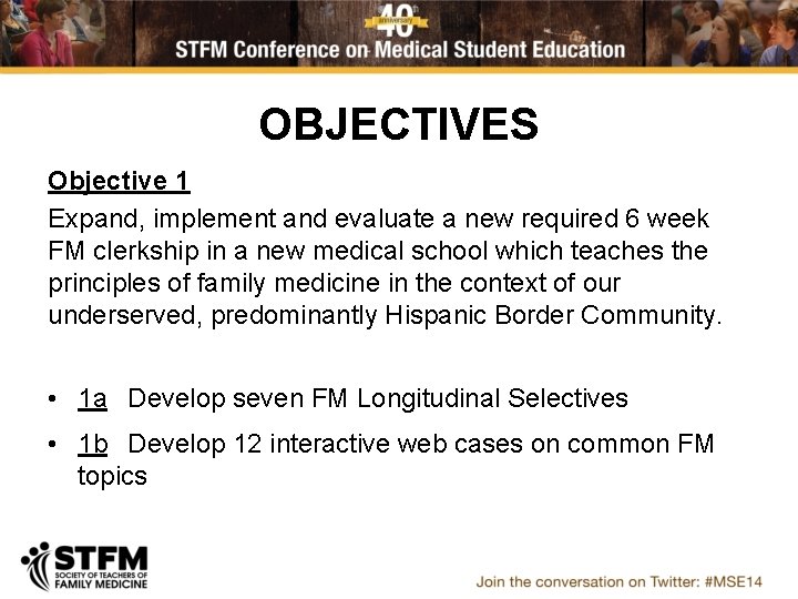 OBJECTIVES Objective 1 Expand, implement and evaluate a new required 6 week FM clerkship