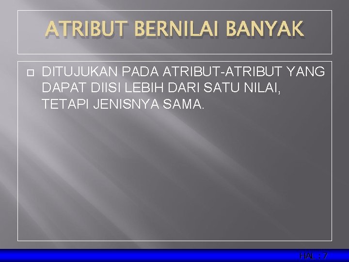 ATRIBUT BERNILAI BANYAK DITUJUKAN PADA ATRIBUT-ATRIBUT YANG DAPAT DIISI LEBIH DARI SATU NILAI, TETAPI